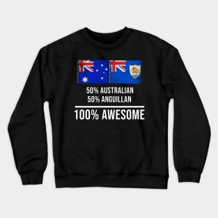 50% Australian 50% Anguillan 100% Awesome - Gift for Anguillan Heritage From Anguilla Crewneck Sweatshirt